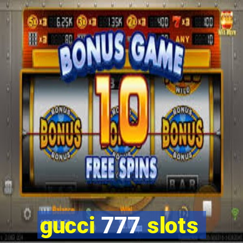 gucci 777 slots